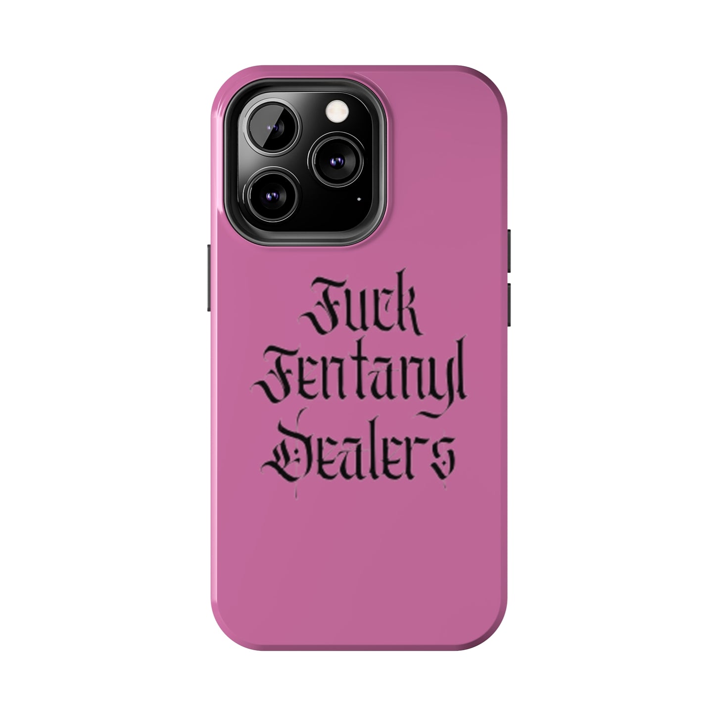 Fuck Fentanyl Dealers- Tough Phone Case