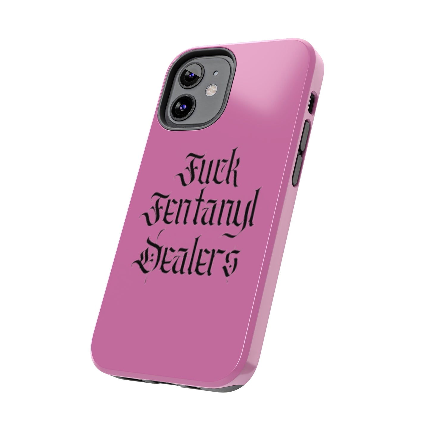 Fuck Fentanyl Dealers- Tough Phone Case