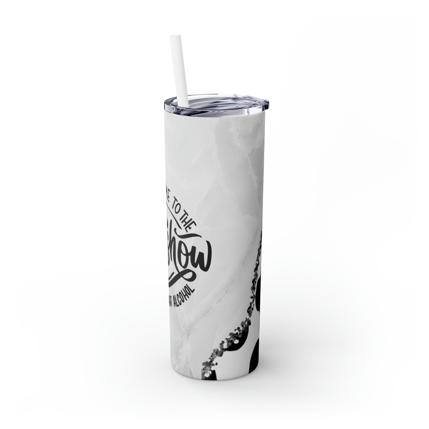 Welcome To The Shit Show - Skinny Tumbler With Straw, 20oz