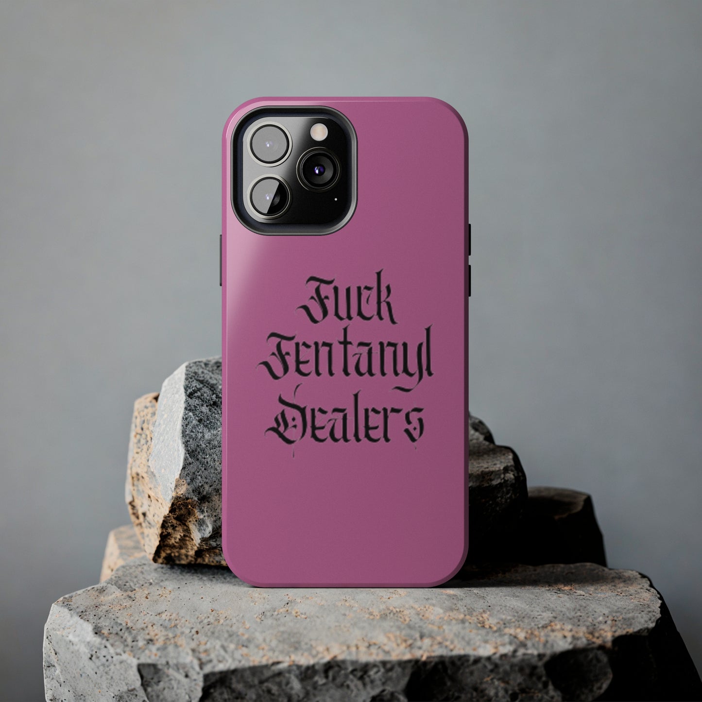 Fuck Fentanyl Dealers- Tough Phone Case