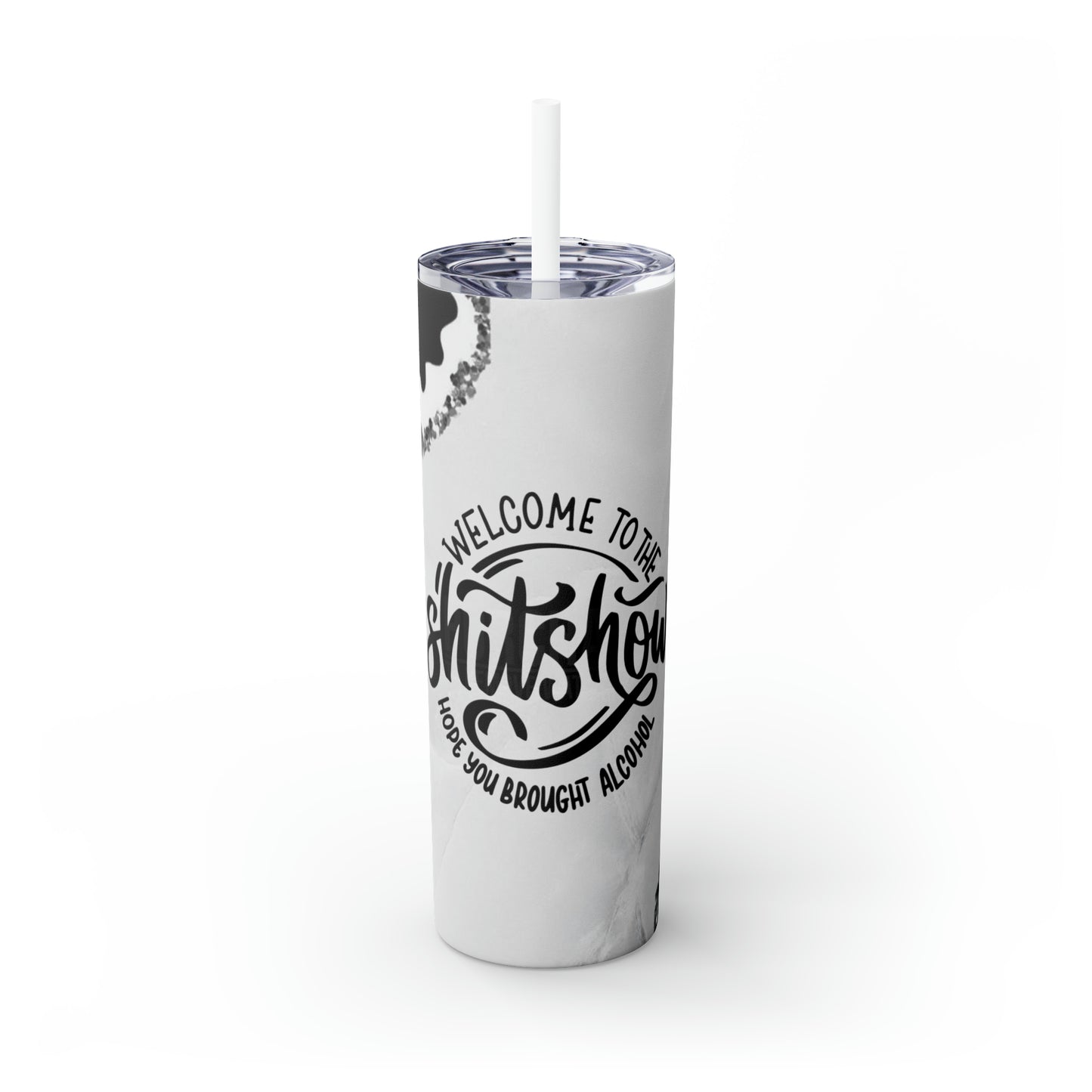 Welcome To The Shit Show - Skinny Tumbler With Straw, 20oz