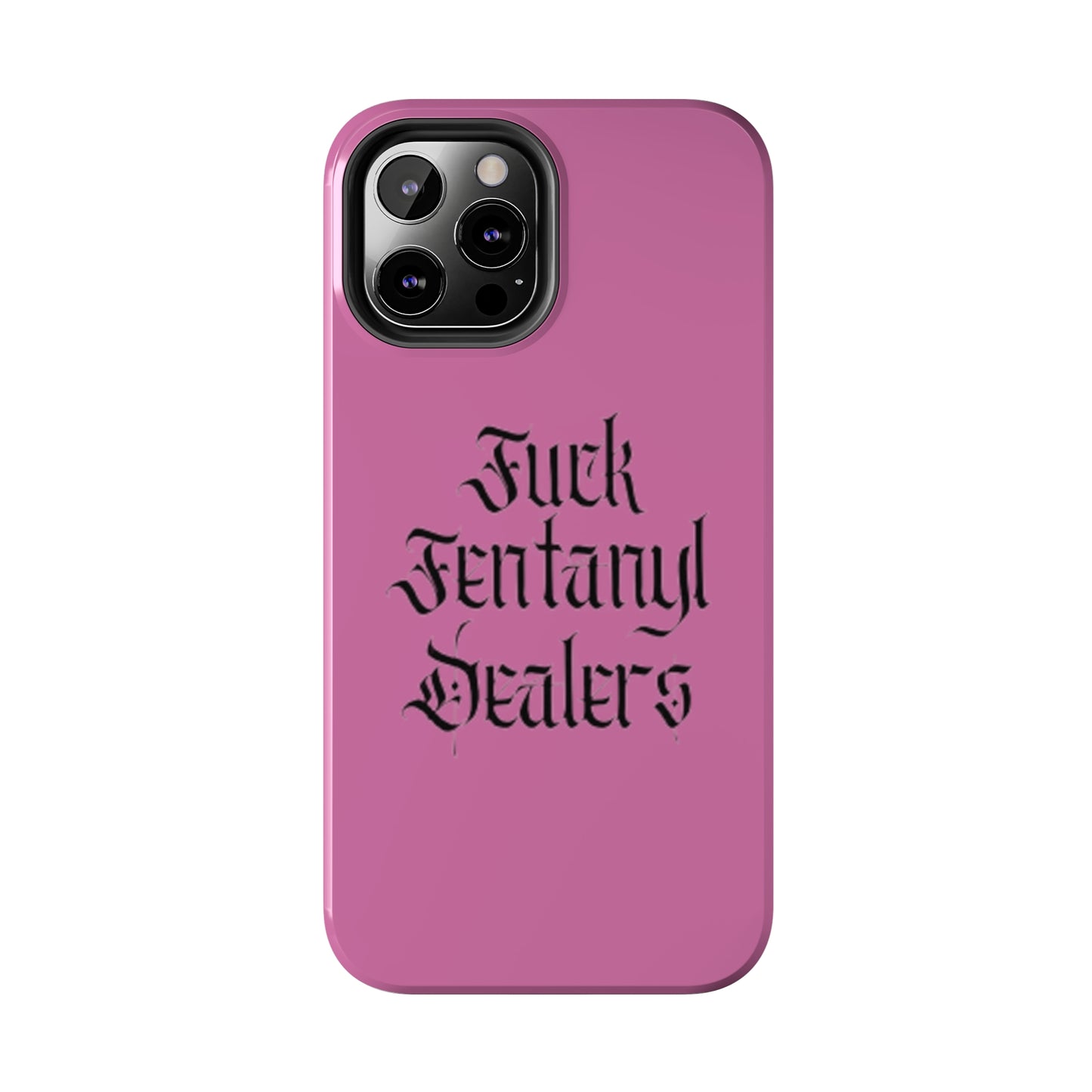 Fuck Fentanyl Dealers- Tough Phone Case