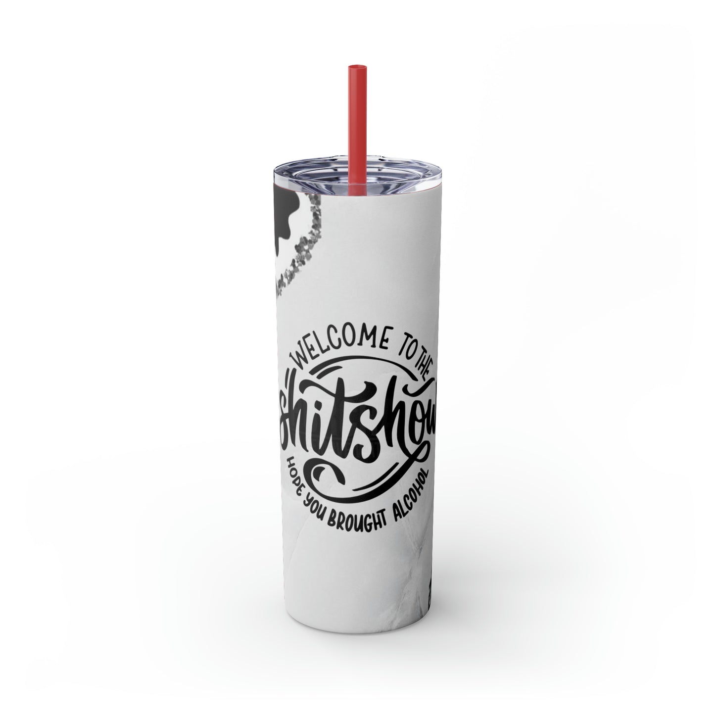 Welcome To The Shit Show - Skinny Tumbler With Straw, 20oz