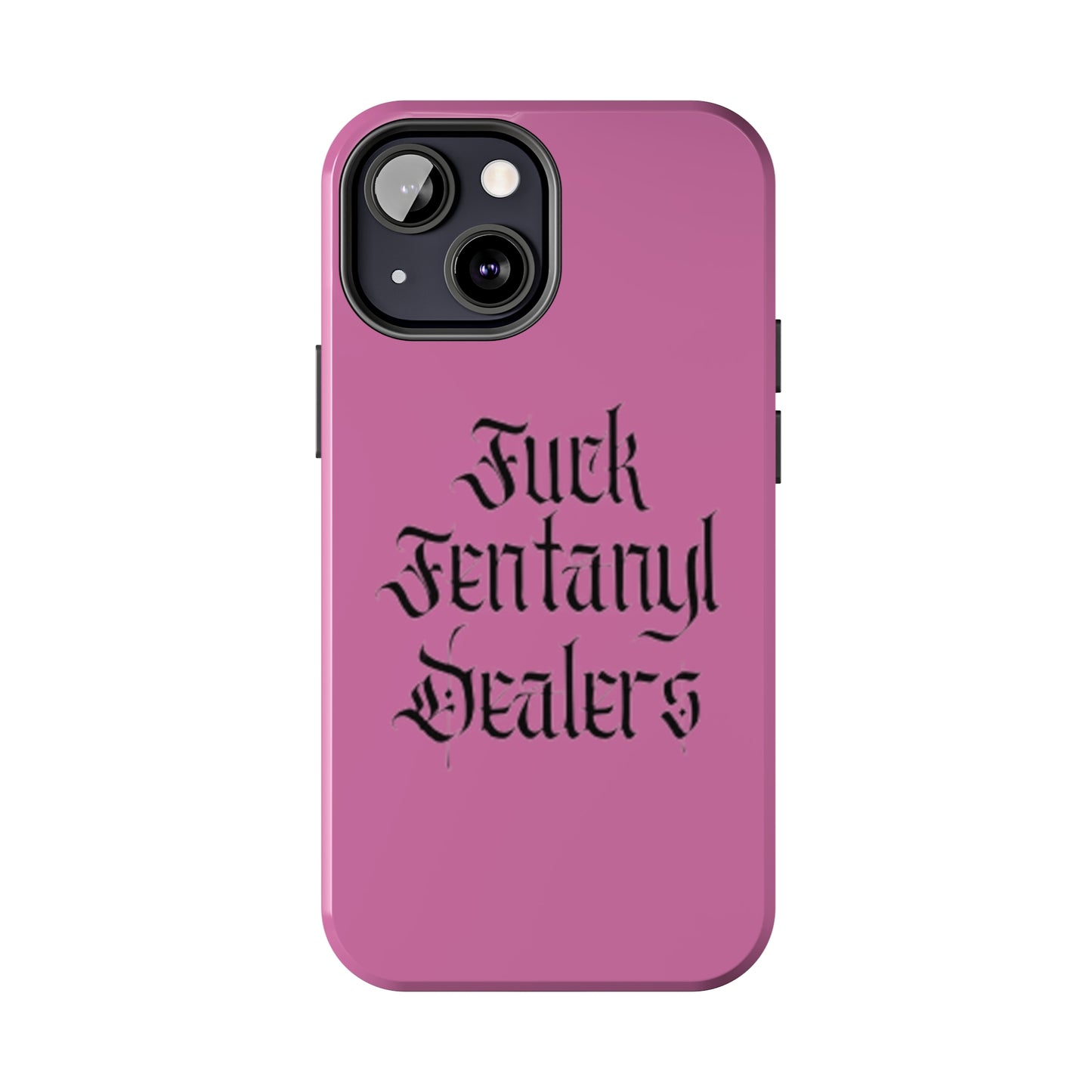 Fuck Fentanyl Dealers- Tough Phone Case