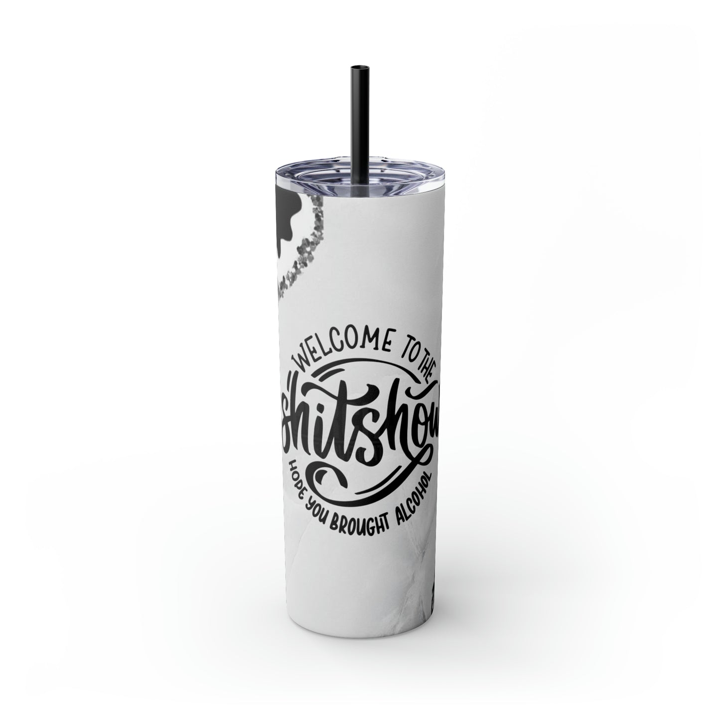 Welcome To The Shit Show - Skinny Tumbler With Straw, 20oz