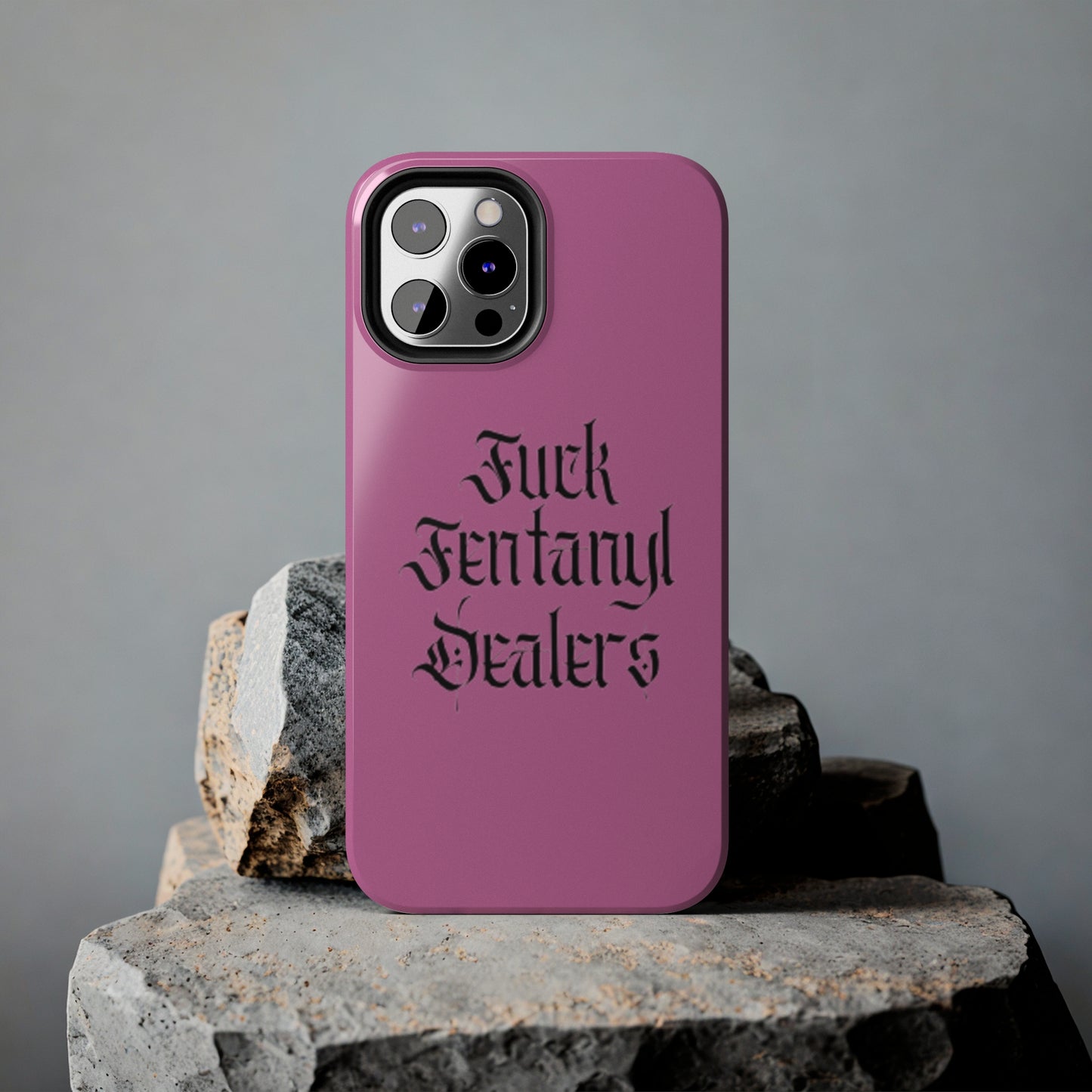 Fuck Fentanyl Dealers- Tough Phone Case