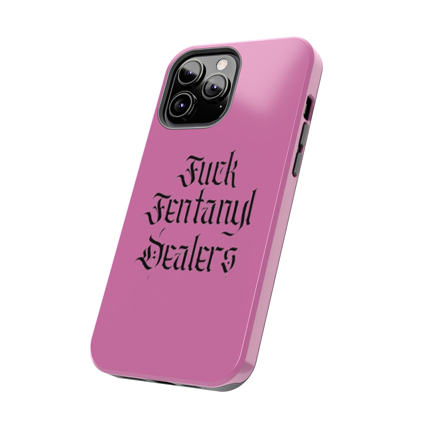 Fuck Fentanyl Dealers- Tough Phone Case