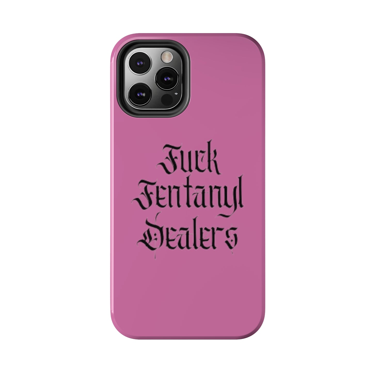 Fuck Fentanyl Dealers- Tough Phone Case