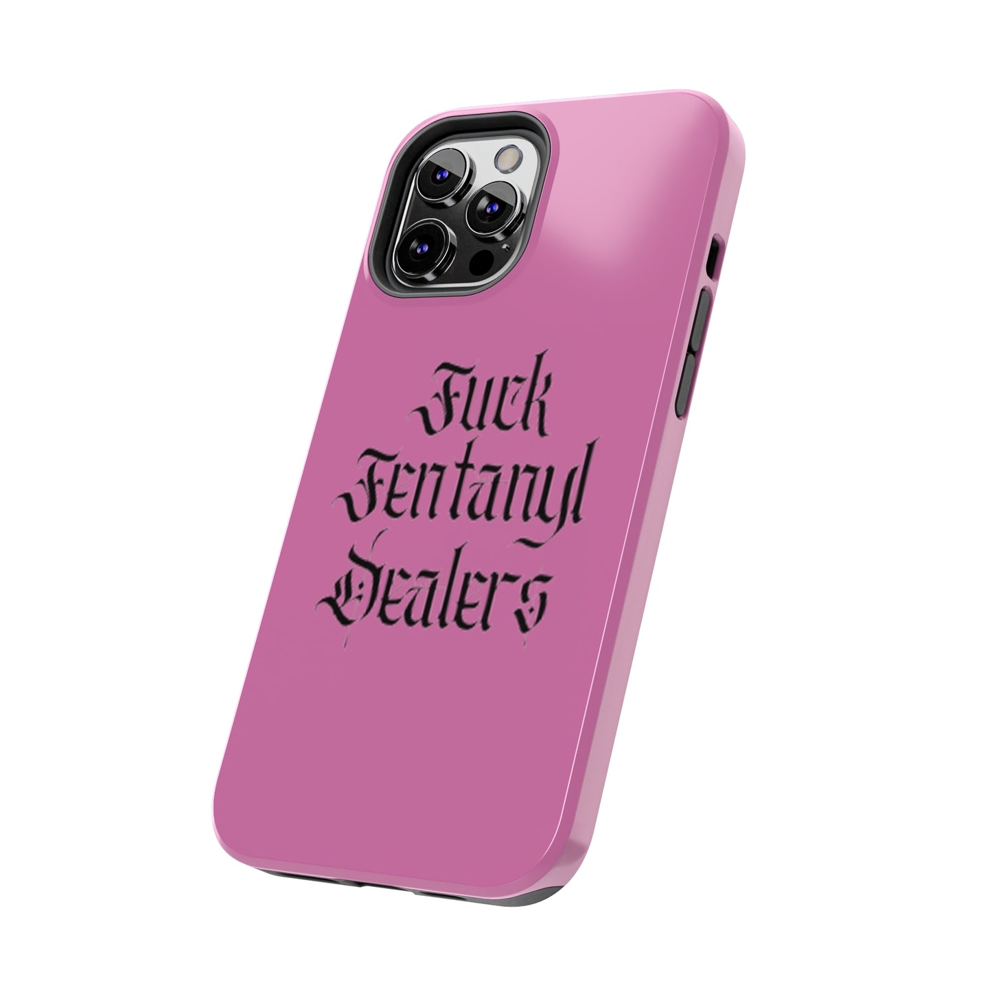 Fuck Fentanyl Dealers- Tough Phone Case