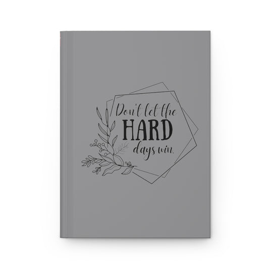 Love Everyday-Hard Days-Hardcover Journal Matte