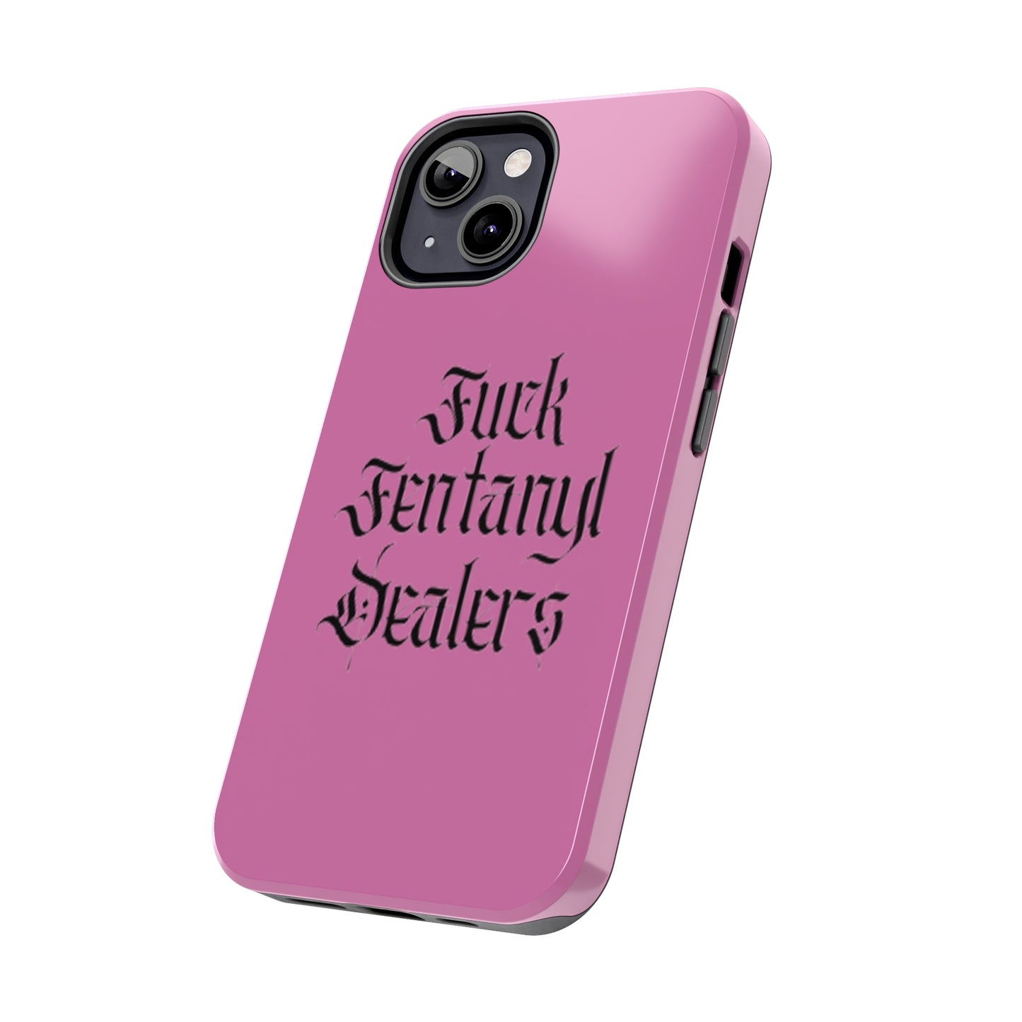 Fuck Fentanyl Dealers- Tough Phone Case