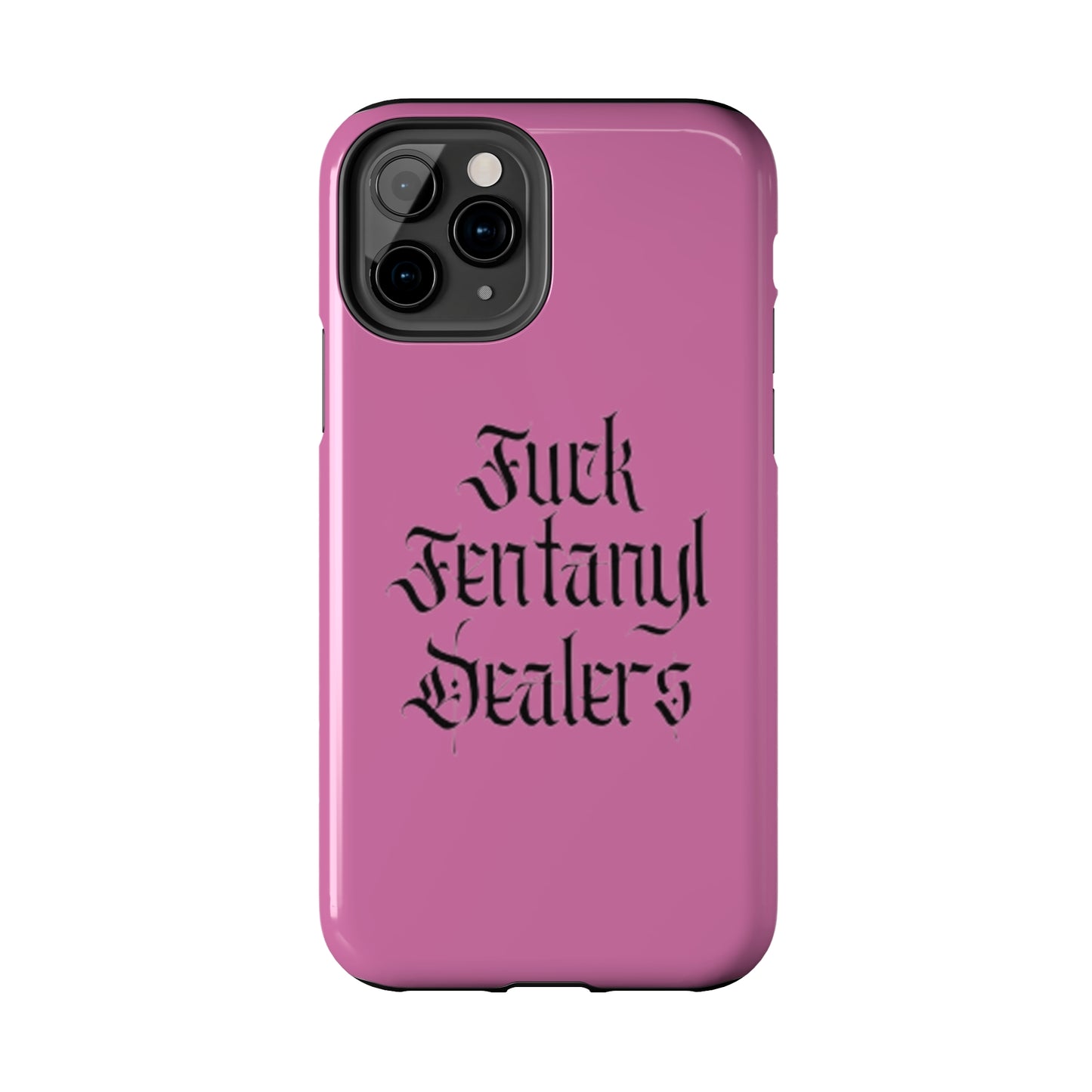 Fuck Fentanyl Dealers- Tough Phone Case