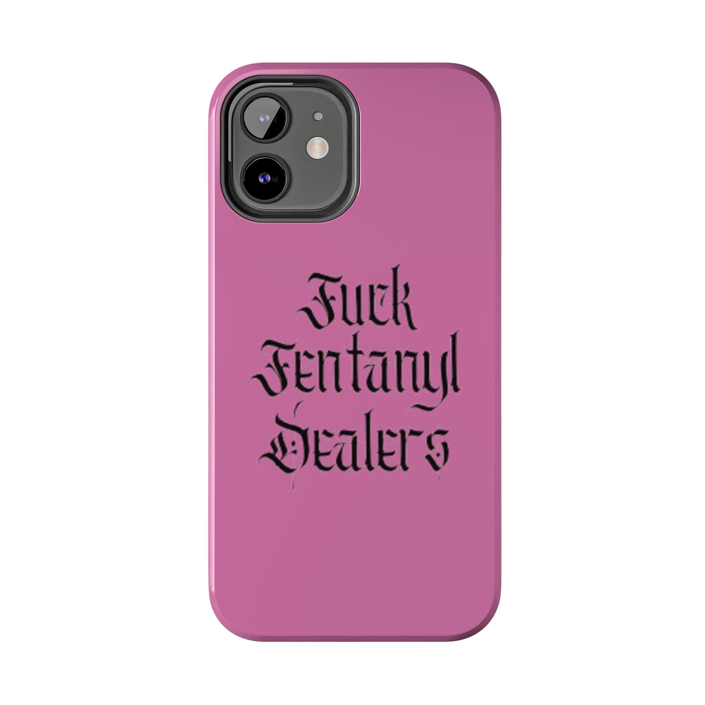 Fuck Fentanyl Dealers- Tough Phone Case