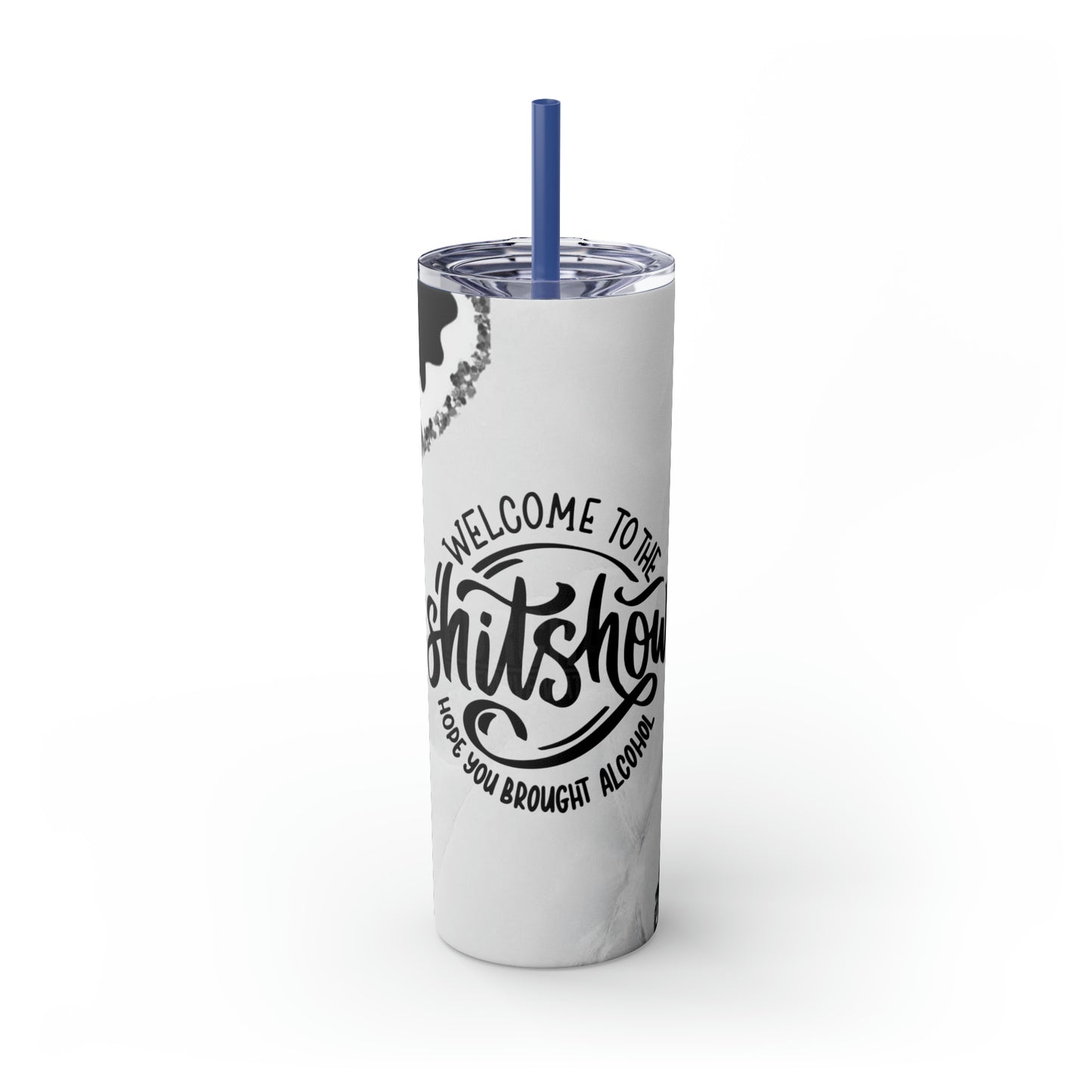 Welcome To The Shit Show - Skinny Tumbler With Straw, 20oz