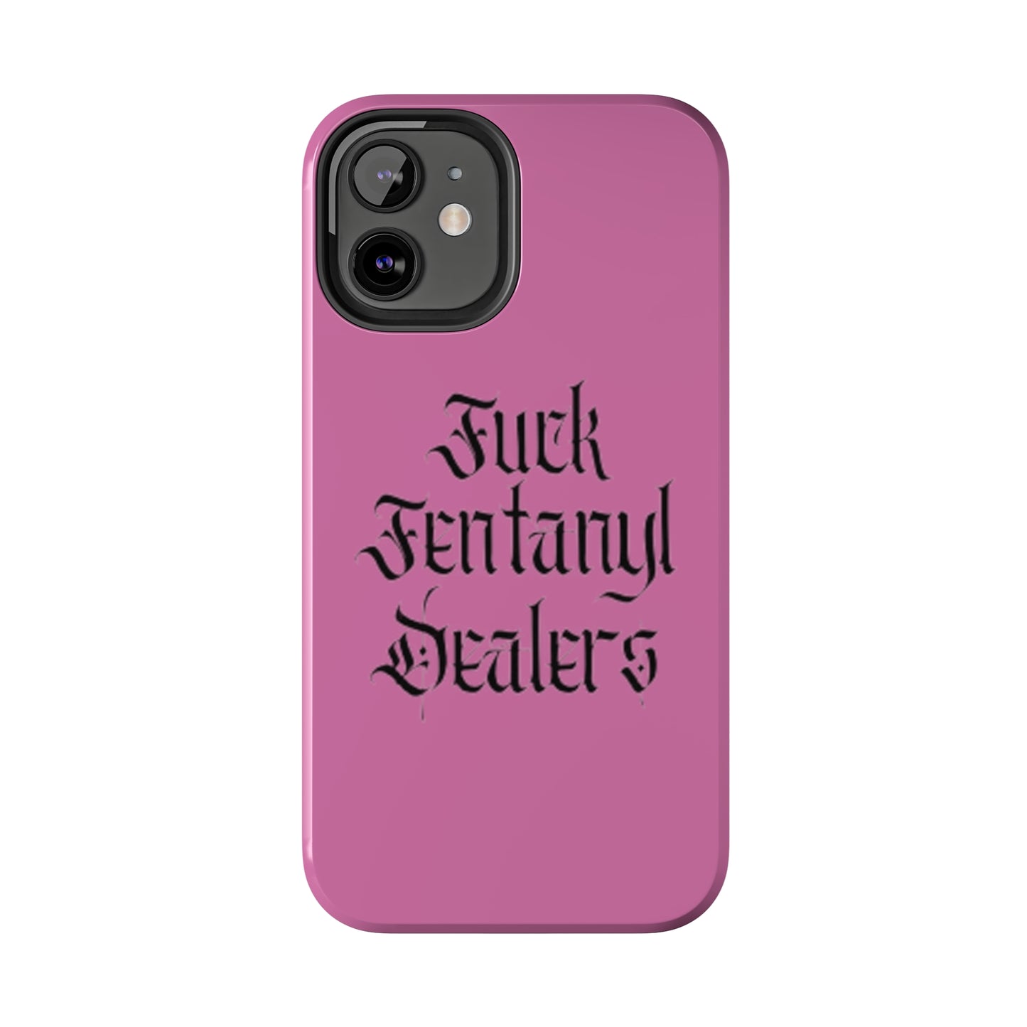 Fuck Fentanyl Dealers- Tough Phone Case