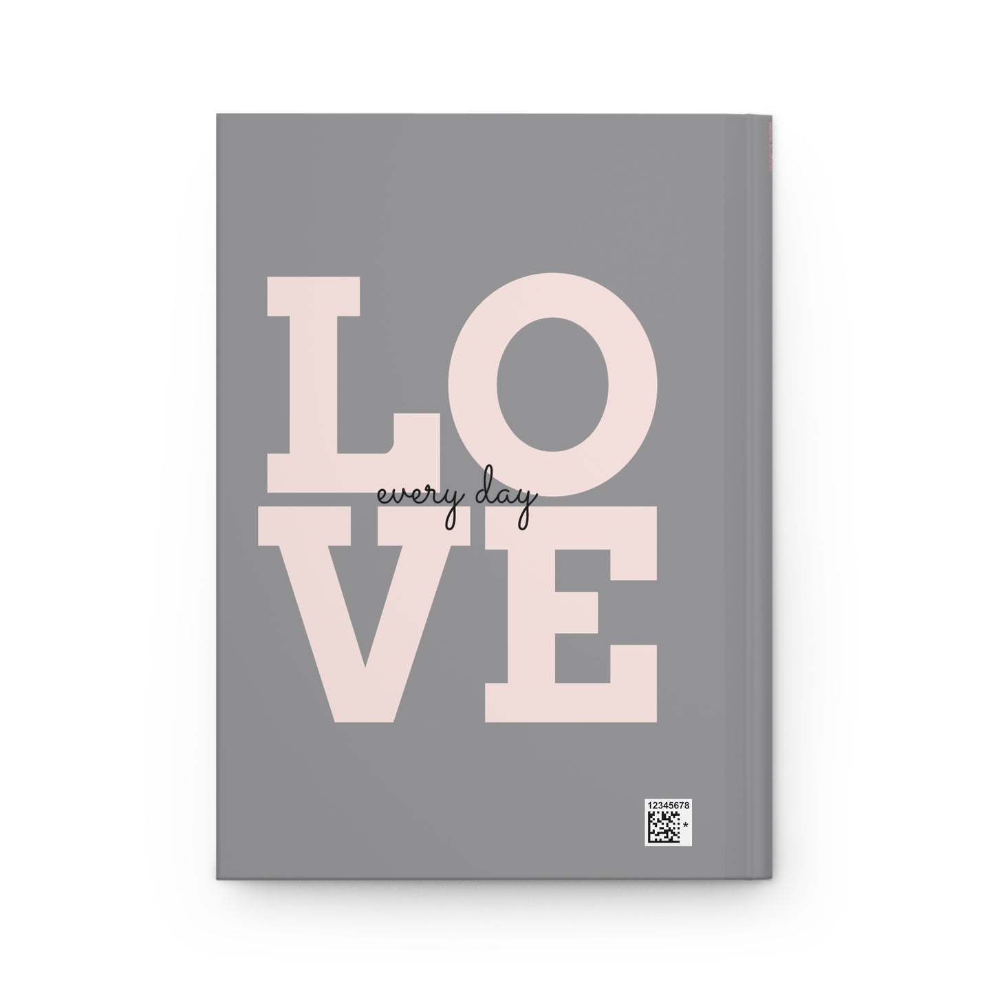 Love Everyday-Hard Days-Hardcover Journal Matte