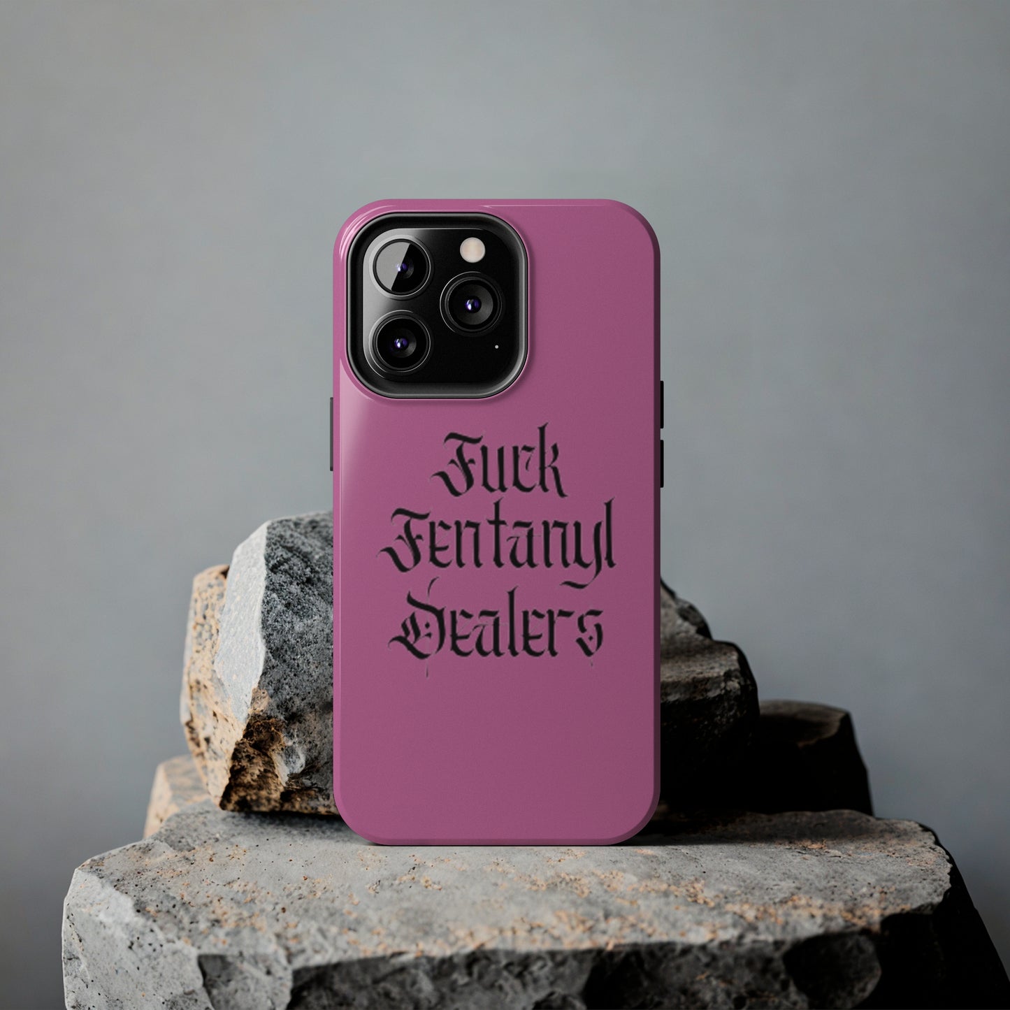 Fuck Fentanyl Dealers- Tough Phone Case